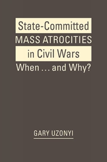 State-Committed Mass Atrocities in Civil War - When … and Why?