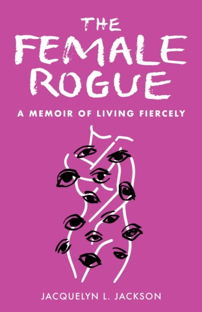 The Female Rogue - A Memoir of Living Fiercely