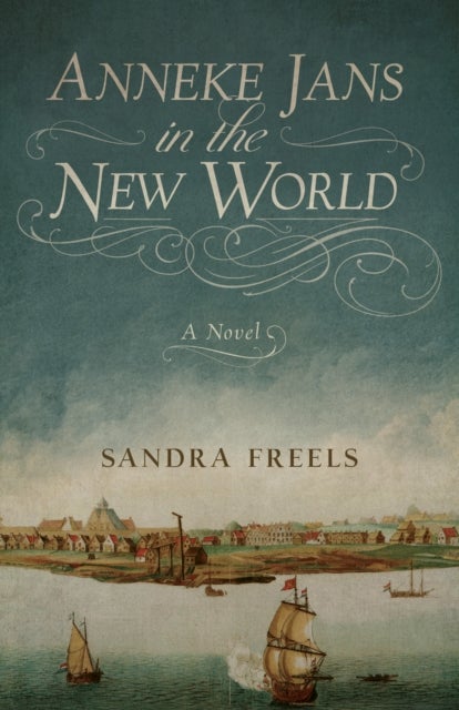 Anneke Jans in the New World - A Novel
