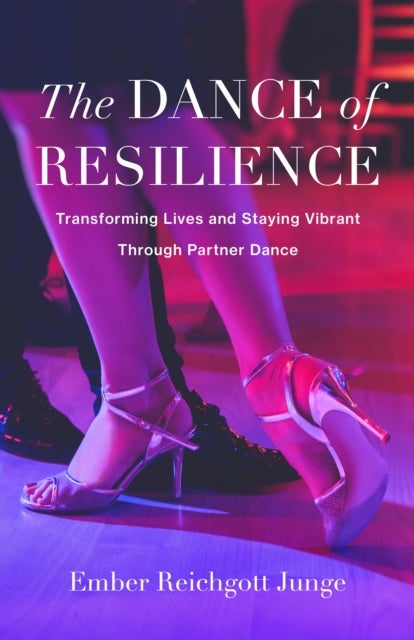 The Dance of Resilience - Transforming Lives and Staying Vibrant Through Partner Dance