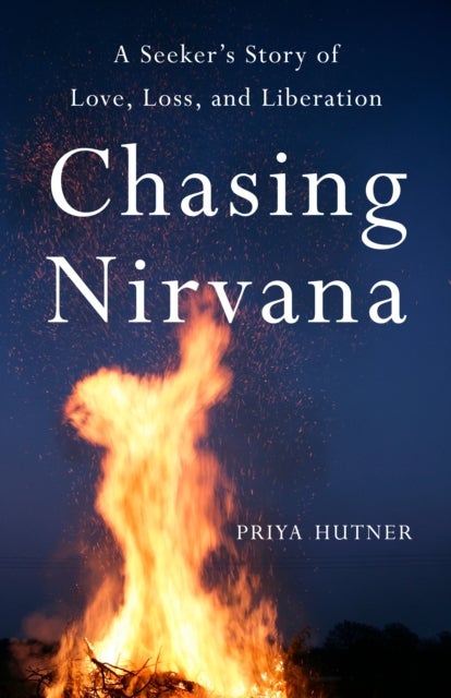 Chasing Nirvana - A Story of Love, Loss, and Liberation