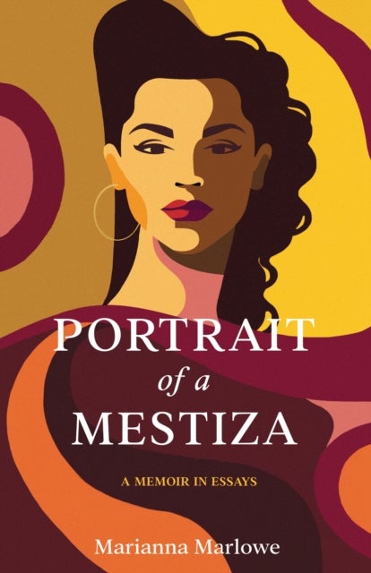 Portrait of a Mestiza - A Memoir in Essays