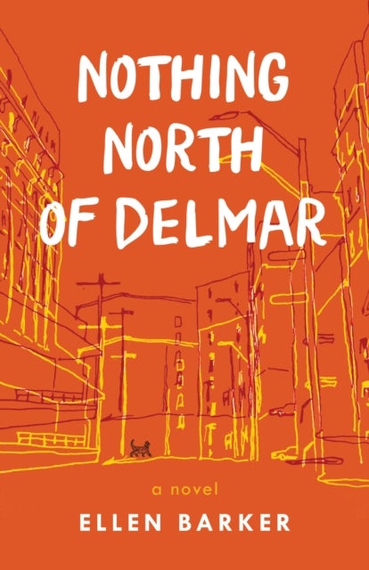 Nothing North of Delmar - A Novel