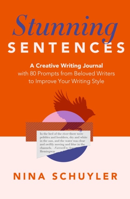 Stunning Sentences - A Creative Writing Journal with 80 Prompts from Beloved Authors to Improve Your Style