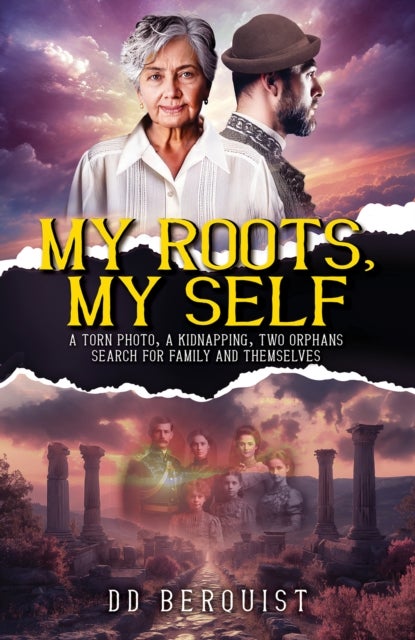My Roots, My Self - A Torn Photo, A Kidnapping, Two Orphans Search for Family and Themselves