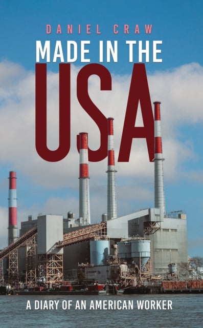 Made in the USA - A Diary of an American Worker