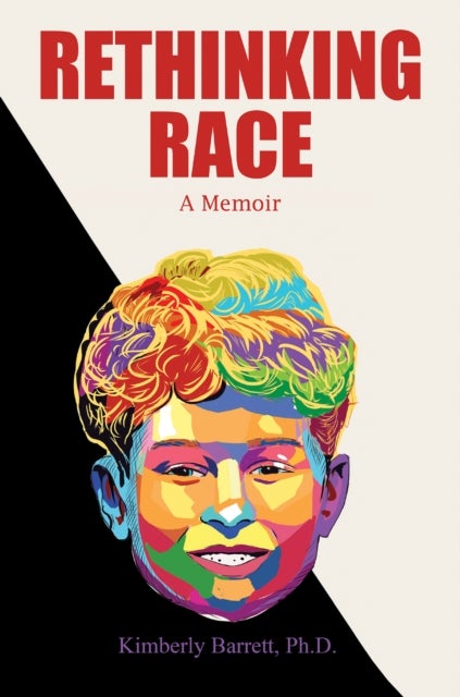 Rethinking Race - A Memoir