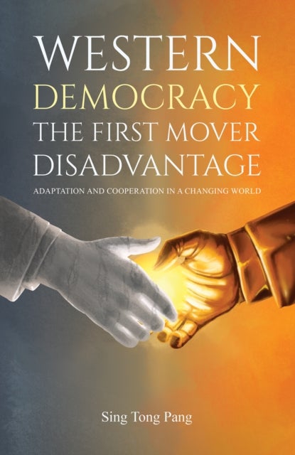 Western Democracy: The First Mover Disadvantage - Adaptation and Cooperation in a Changing World