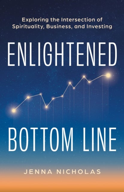 Enlightened Bottom Line - Exploring the Intersection of Spirituality, Business, and Investing