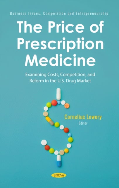 The Price of Prescription Medicine: Examining Costs, Competition, and Reform in the U.S. Drug Market