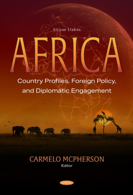 Africa: Country Profiles, Foreign Policy, and Diplomatic Engagement