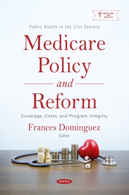 Medicare Policy and Reform: Coverage, Costs, and Program Integrity