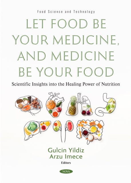 Let Food Be Your Medicine, and Medicine Be Your Food: Scientific Insights into the Healing Power of Nutrition