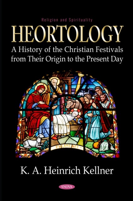 Heortology: A History of the Christian Festivals from Their Origin to the Present Day