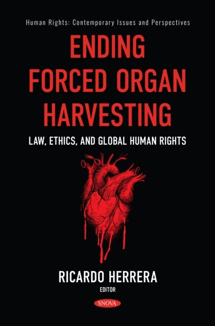 Ending Forced Organ Harvesting: Law, Ethics, and Global Human Rights