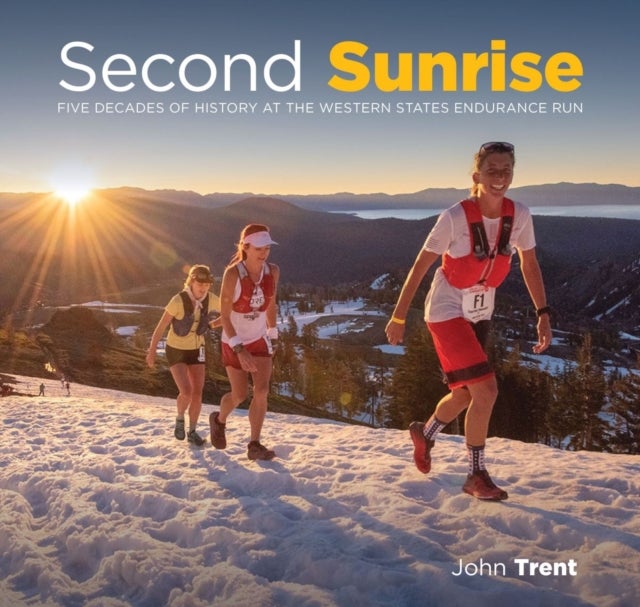 Second Sunrise - Five Decades of History at the Western States Endurance Run