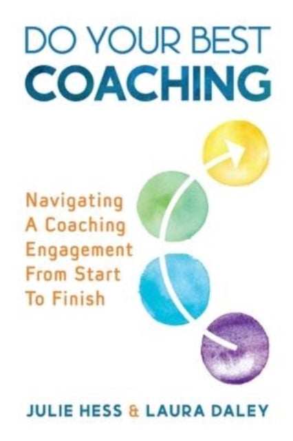 Do Your Best Coaching - Navigating A Coaching Engagement From Start To Finish