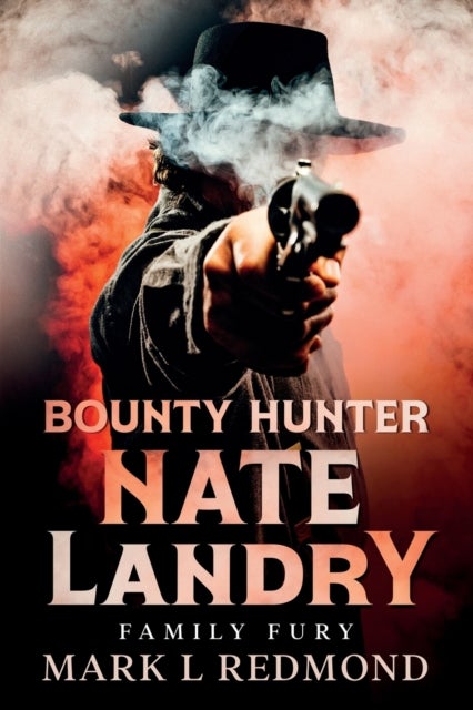 Bounty Hunter Nate Landry - Family Fury