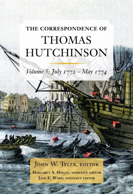 The Correspondence of Thomas Hutchinson Volume 5 - July 1772-May 1774