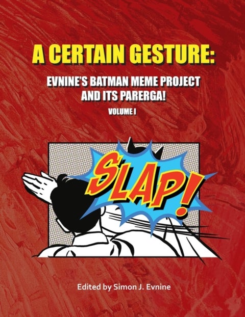 A Certain Gesture - Evnine's Batman Meme Project and Its Parerga!