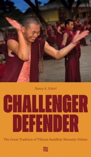 Nancy A. Scherl: Challenger Defender - The Great Tradition of Tibetan Buddhist Monastic Debate