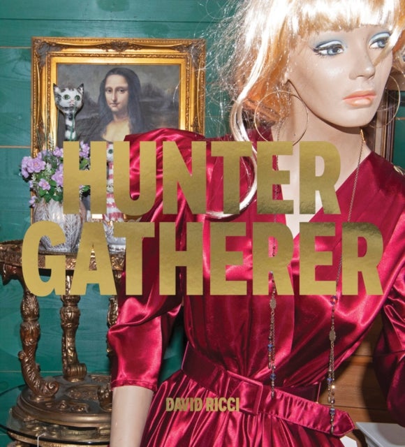 David Ricci: Hunter Gatherer - Salvaged Stories of American Culture