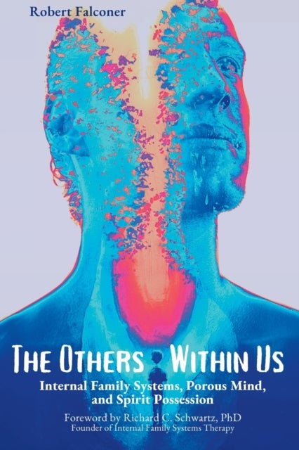 The Others Within Us - Internal Family Systems, Porous Mind, and Spirit Possession