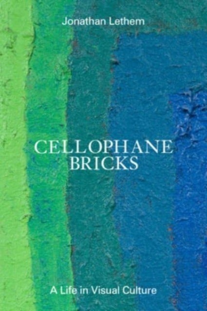 Cellophane Bricks - A Life in Visual Culture
