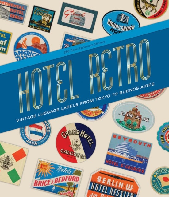 Hotel Retro: Vintage Luggage Labels from Tokyo to Buenos Aires - 330 Travel Ephemera Stickers