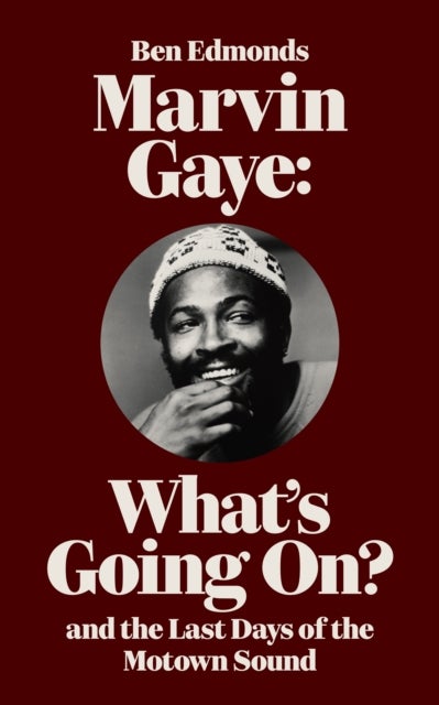 Marvin Gaye - What's Going On? and the Last Days of the Motown Sound