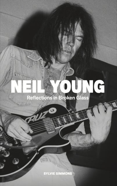 Neil Young - Reflections in Broken Glass (Updated and Revised)