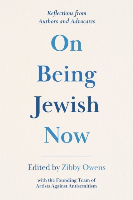 On Being Jewish Now - Reflections from Authors and Advocates