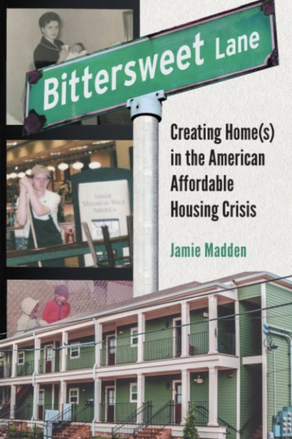 Bittersweet Lane - Creating Home(s) in the American Affordable Housing Crisis