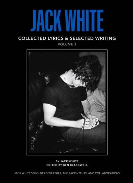 Jack White Complete Lyrics and Selected Writing