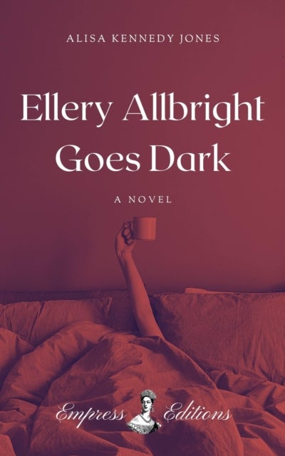 Ellery Allbright Goes Dark - A Novel
