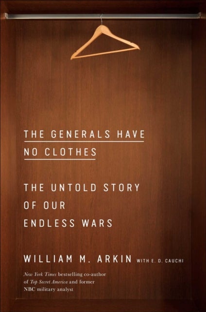 The Generals Have No Clothes - The Untold Story of Our Endless Wars