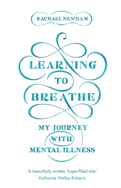 Learning to Breathe - My Journey With Mental Illness