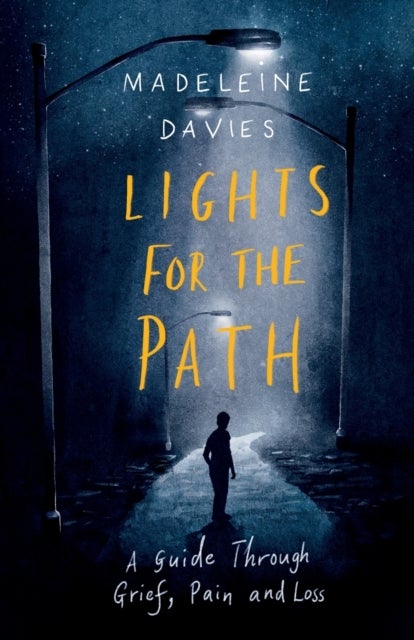 Lights For The Path - A Guide Through Grief, Pain and Loss