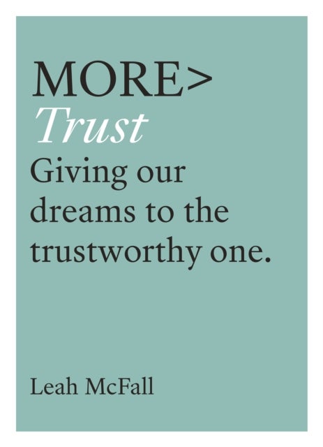 More Trust - Trusting Our Dreams to the Trustworthy One