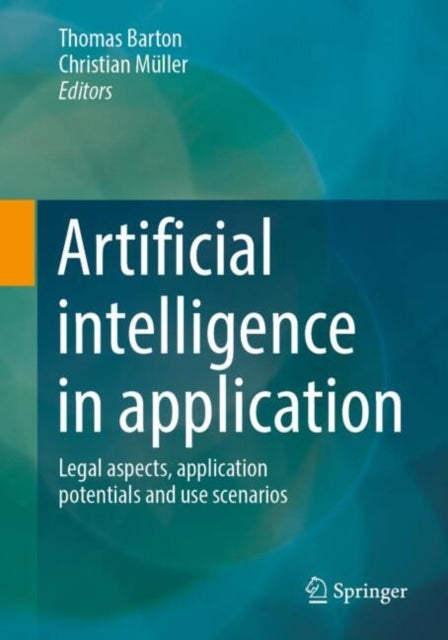 Artificial intelligence in application - Legal aspects, application potentials and use scenarios