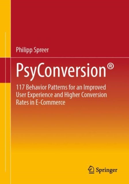 PsyConversion¿ - 117 Behavior Patterns for an improved User Experience and higher Conversion Rates in E-Commerce
