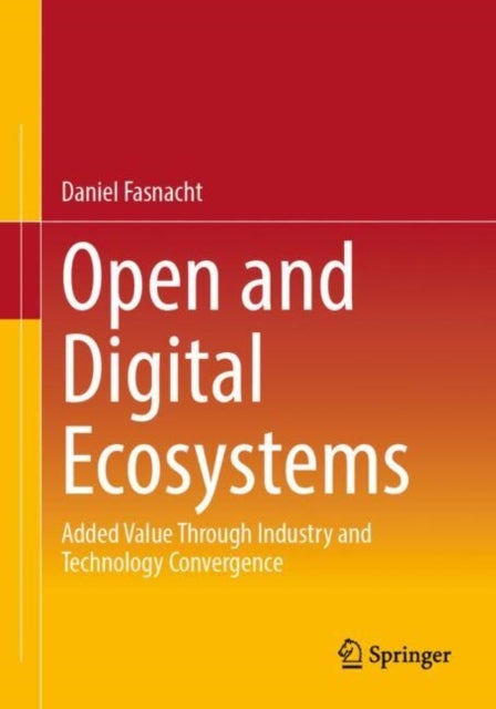 Open and Digital Ecosystems - Added Value Through Industry and Technology Convergence
