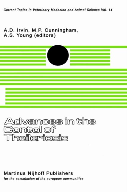 Advances in the Control of Theileriosis - Proceedings of an International Conference held at the International Laboratory for Research on Animal Diseases in Nairobi, 9–13th February, 1981