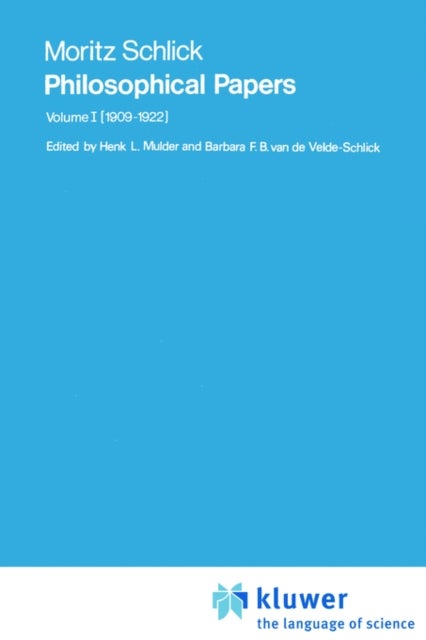 Moritz Schlick Philosophical Papers - Volume 1: (1909–1922)