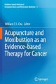 Acupuncture and Moxibustion as an Evidence-based Therapy for Cancer