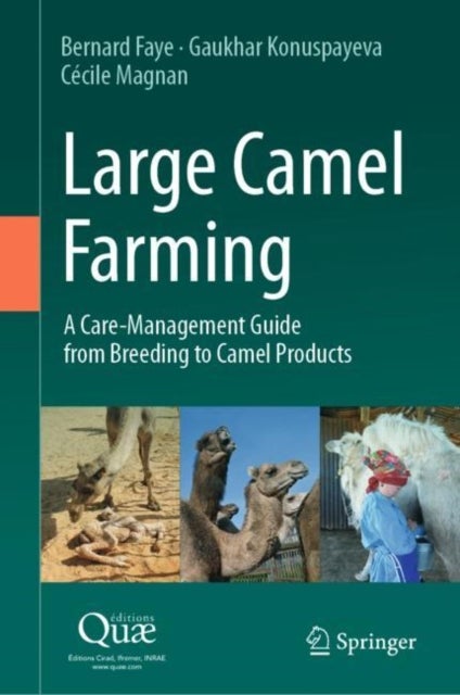 Large Camel Farming - A Care-Management Guide from Breeding to Camel Products