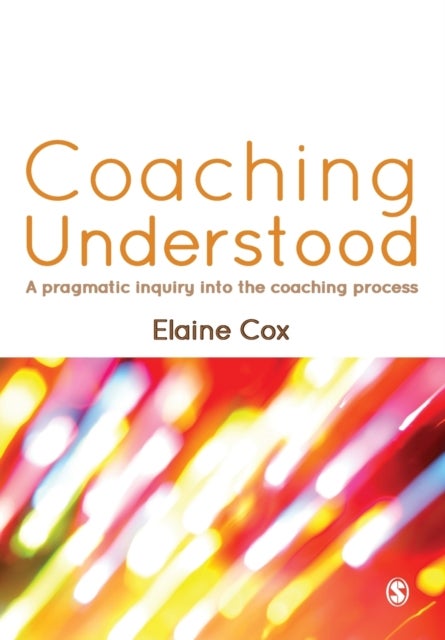 Coaching Understood - A Pragmatic Inquiry into the Coaching Process