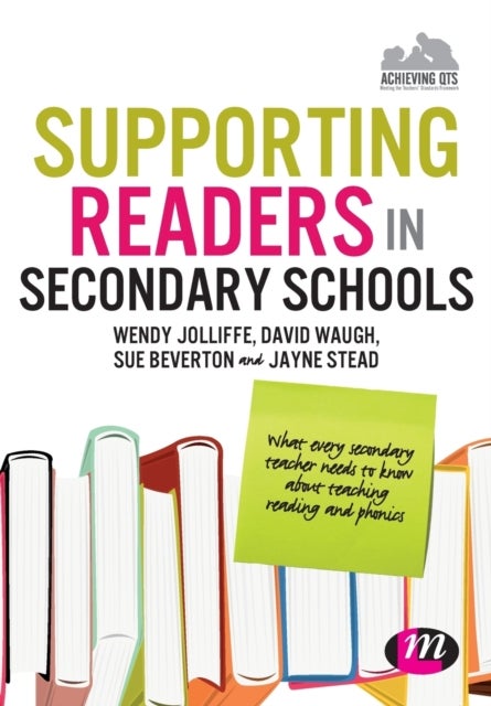 Supporting Readers in Secondary Schools - What every secondary teacher needs to know about teaching reading and phonics