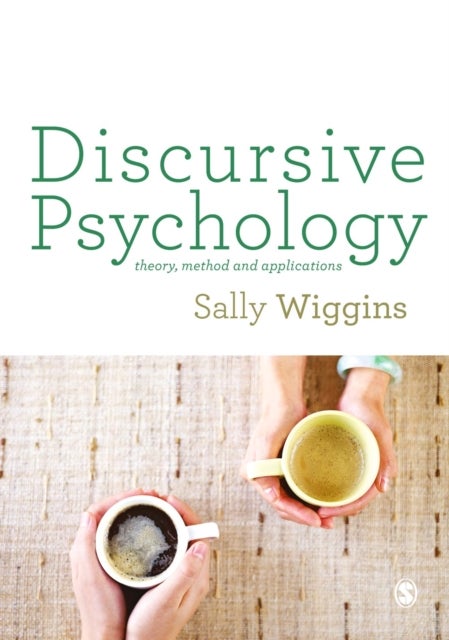 Discursive Psychology - Theory, Method and Applications
