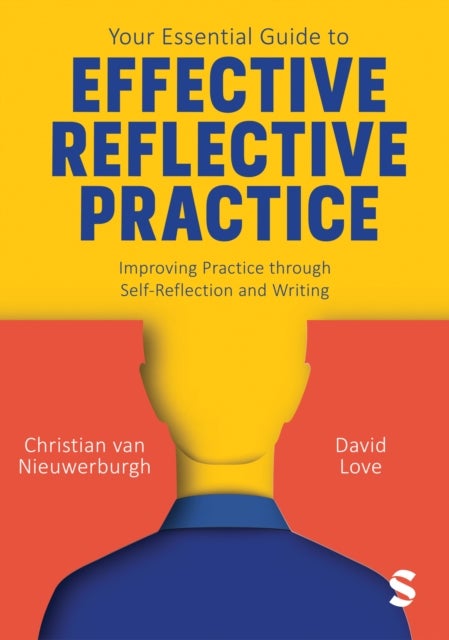 Your Essential Guide to Effective Reflective Practice - Improving Practice through Self-Reflection and Writing